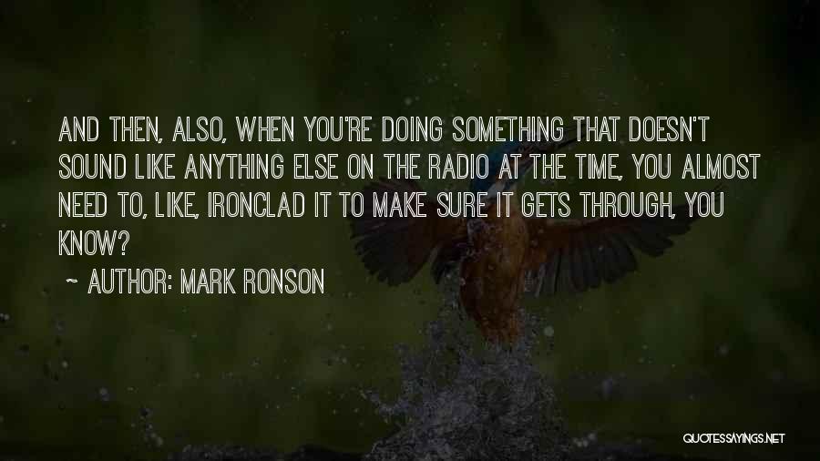 Make It Through Anything Quotes By Mark Ronson