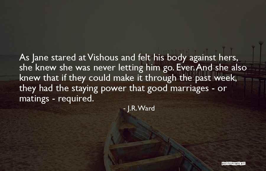Make It Through The Week Quotes By J.R. Ward Make It Through The Week Quotes By J.R. Ward