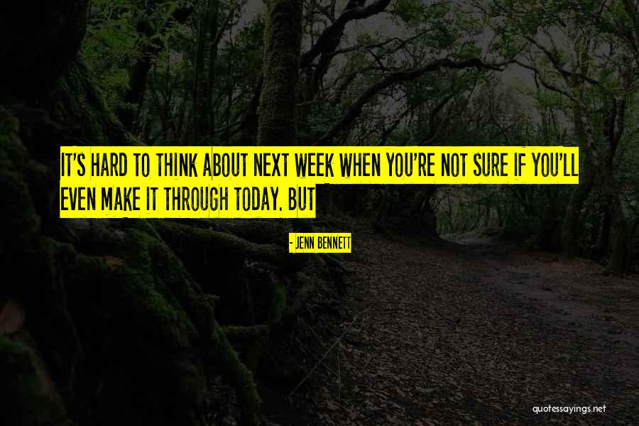 Make It Through The Week Quotes By Jenn Bennett