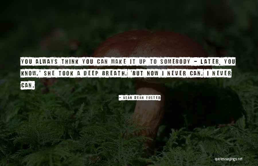 Make It Up To You Quotes By Alan Dean Foster Make It Up To You Quotes By Alan Dean Foster