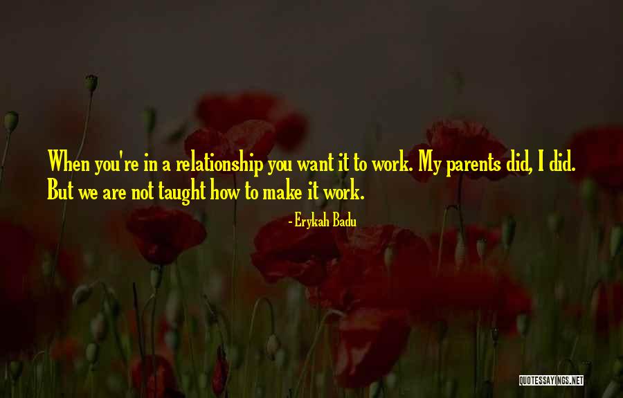 Make It Work Relationship Quotes By Erykah Badu