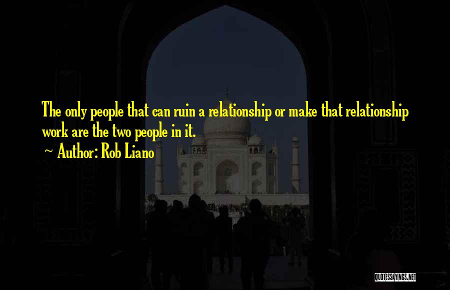 Make It Work Relationship Quotes By Rob Liano