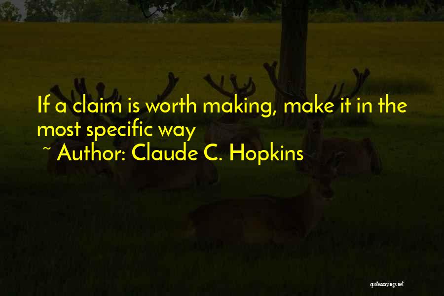 Make It Worth Quotes By Claude C. Hopkins