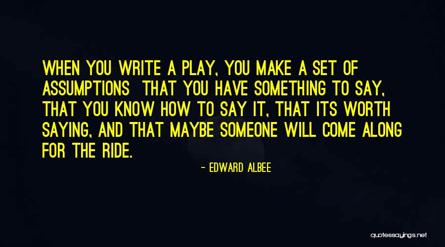 Make It Worth Quotes By Edward Albee