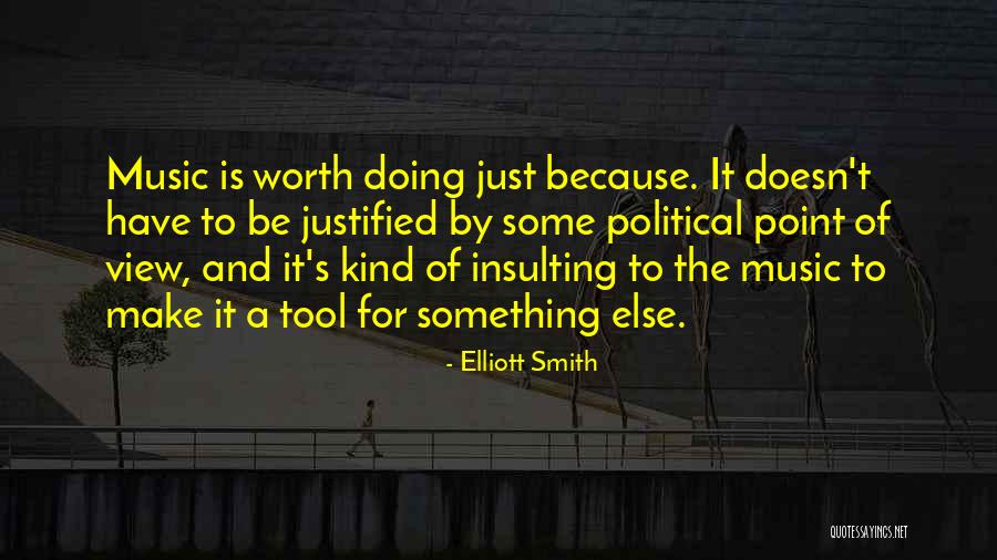 Make It Worth Quotes By Elliott Smith