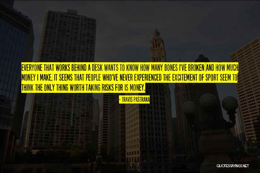 Make It Worth Quotes By Travis Pastrana