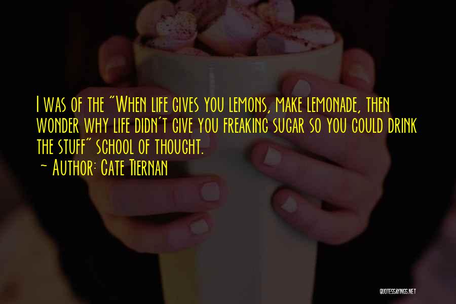 Make Lemonade Out Of Lemons Quotes By Cate Tiernan