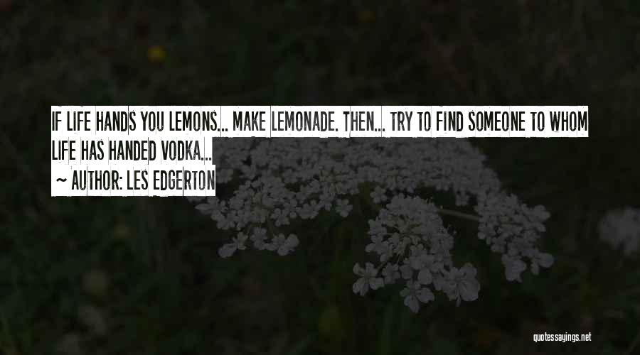 Make Lemonade Out Of Lemons Quotes By Les Edgerton