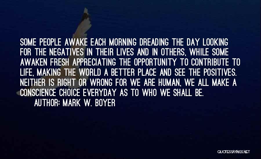 Make Life Better Quotes By Mark W. Boyer