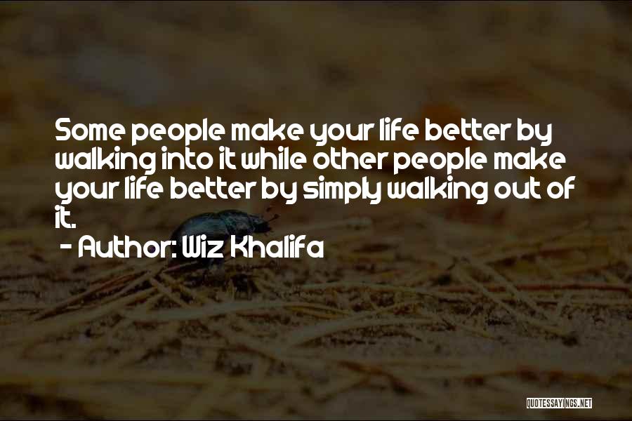 Make Life Better Quotes By Wiz Khalifa