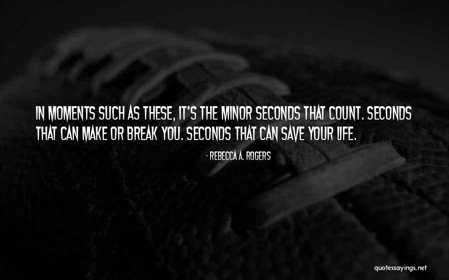 Make Life Count Quotes By Rebecca A. Rogers Make Life Count Quotes By Rebecca A. Rogers