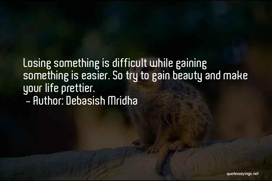 Make Life Difficult Quotes By Debasish Mridha