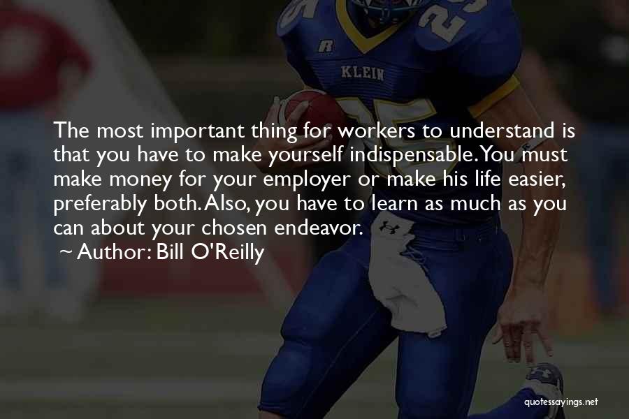 Make Life Easier Quotes By Bill O'Reilly