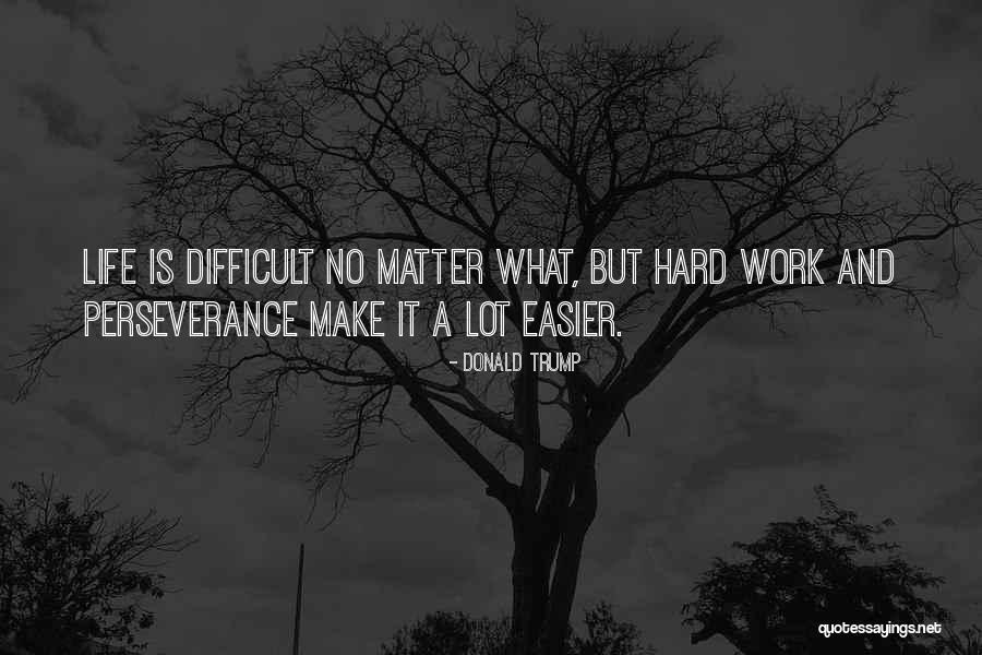 Make Life Easier Quotes By Donald Trump Make Life Easier Quotes By Donald Trump