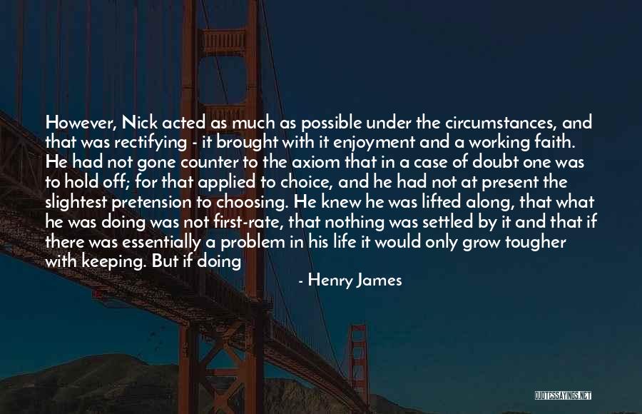 Make Life Easier Quotes By Henry James