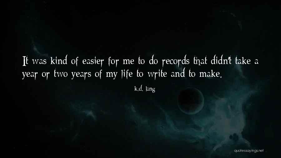 Make Life Easier Quotes By K.d. Lang