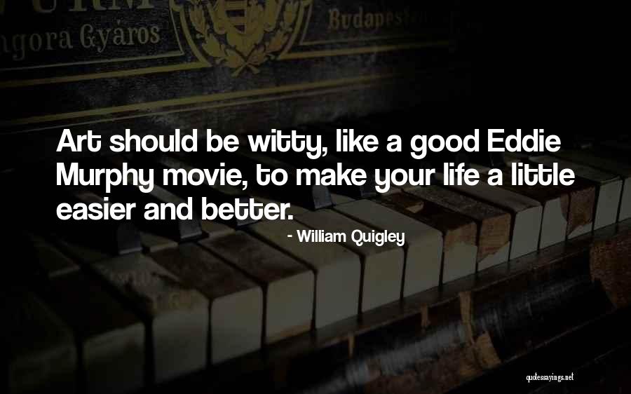 Make Life Easier Quotes By William Quigley