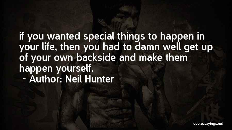 Make Life Happen Quotes By Neil Hunter