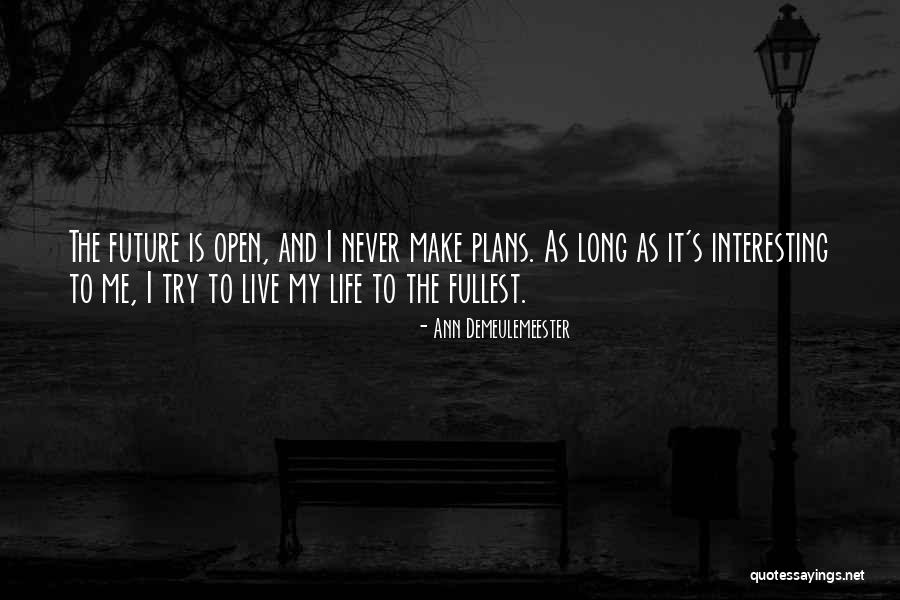 Make Life Interesting Quotes By Ann Demeulemeester Make Life Interesting Quotes By Ann Demeulemeester