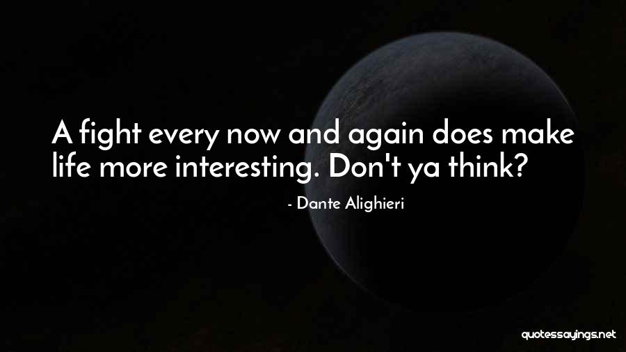 Make Life Interesting Quotes By Dante Alighieri Make Life Interesting Quotes By Dante Alighieri