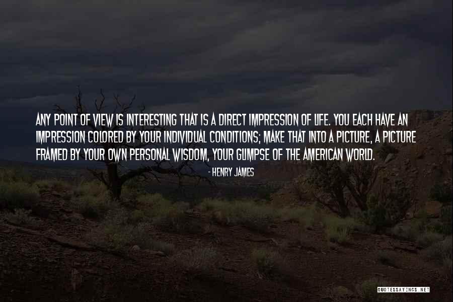 Make Life Interesting Quotes By Henry James Make Life Interesting Quotes By Henry James