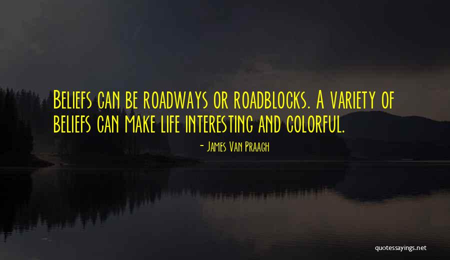 Make Life Interesting Quotes By James Van Praagh Make Life Interesting Quotes By James Van Praagh
