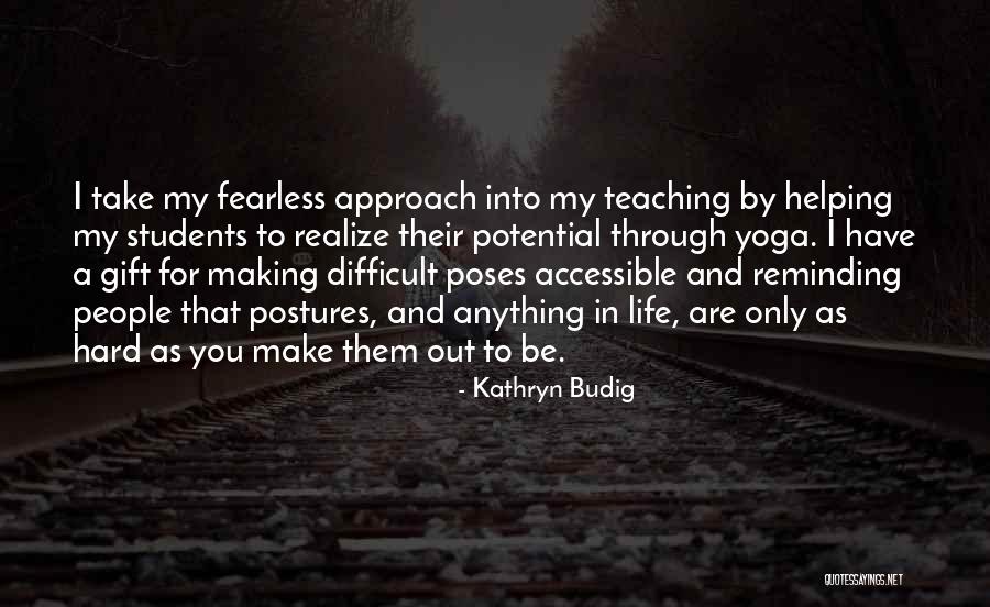 Make Life Less Difficult For Each Other Quotes By Kathryn Budig Make Life Less Difficult For Each Other Quotes By Kathryn Budig