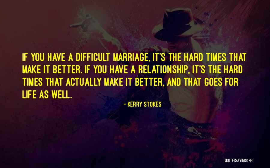 Make Life Less Difficult For Each Other Quotes By Kerry Stokes Make Life Less Difficult For Each Other Quotes By Kerry Stokes
