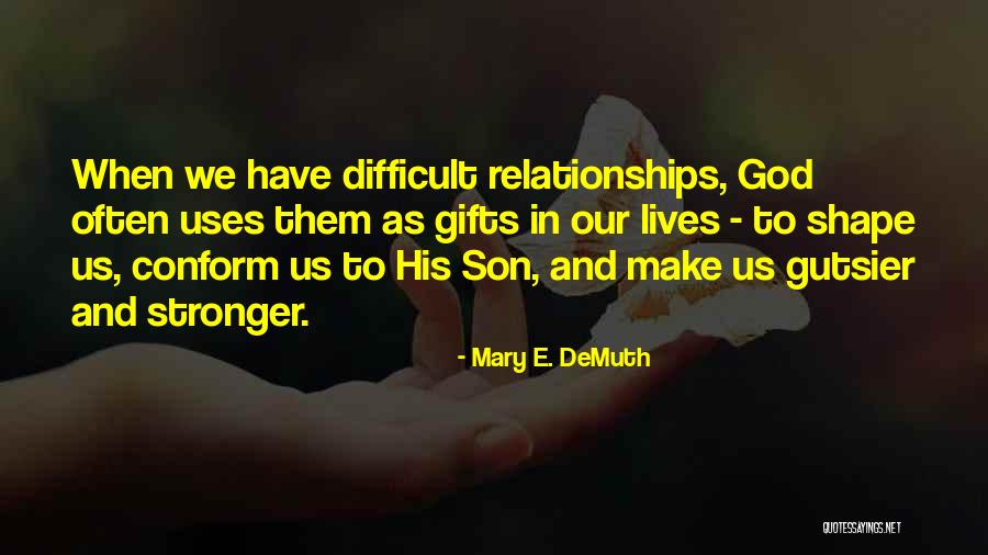 Make Life Less Difficult For Each Other Quotes By Mary E. DeMuth Make Life Less Difficult For Each Other Quotes By Mary E. DeMuth