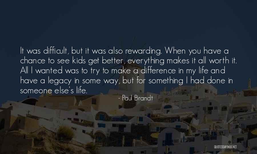 Make Life Less Difficult For Each Other Quotes By Paul Brandt Make Life Less Difficult For Each Other Quotes By Paul Brandt