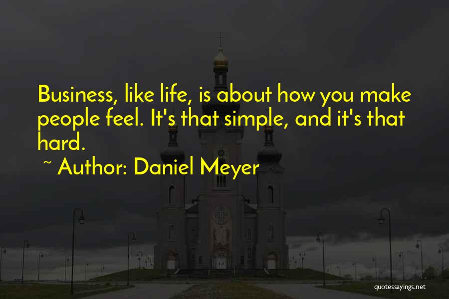 Make Life Simple Quotes By Daniel Meyer