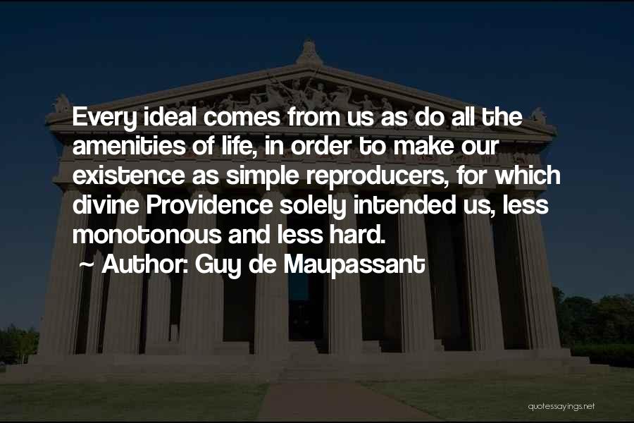 Make Life Simple Quotes By Guy De Maupassant