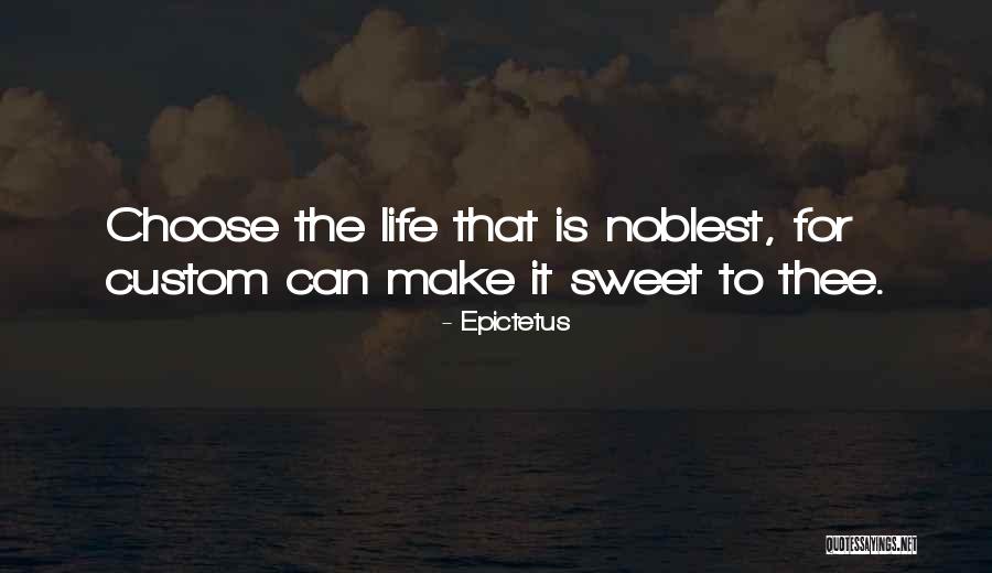 Make Life Sweet Quotes By Epictetus Make Life Sweet Quotes By Epictetus