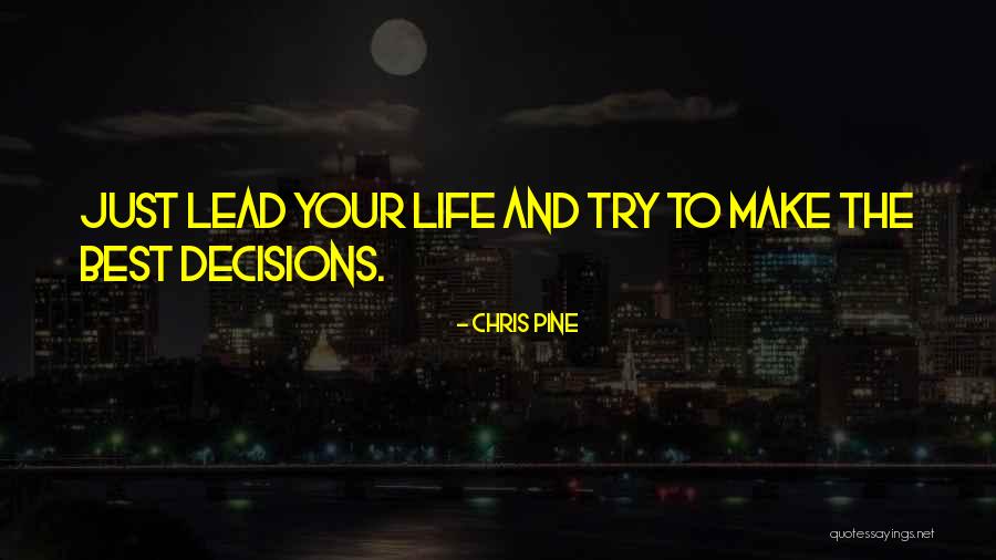 Make Life The Best Quotes By Chris Pine