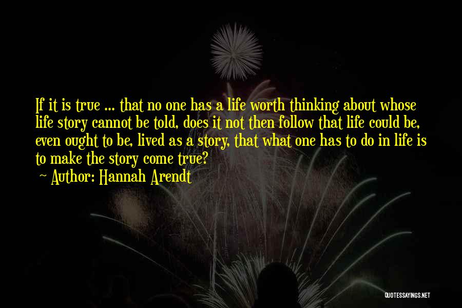 Make Life Worth It Quotes By Hannah Arendt