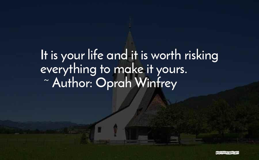 Make Life Worth It Quotes By Oprah Winfrey