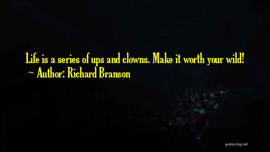 Make Life Worth It Quotes By Richard Branson