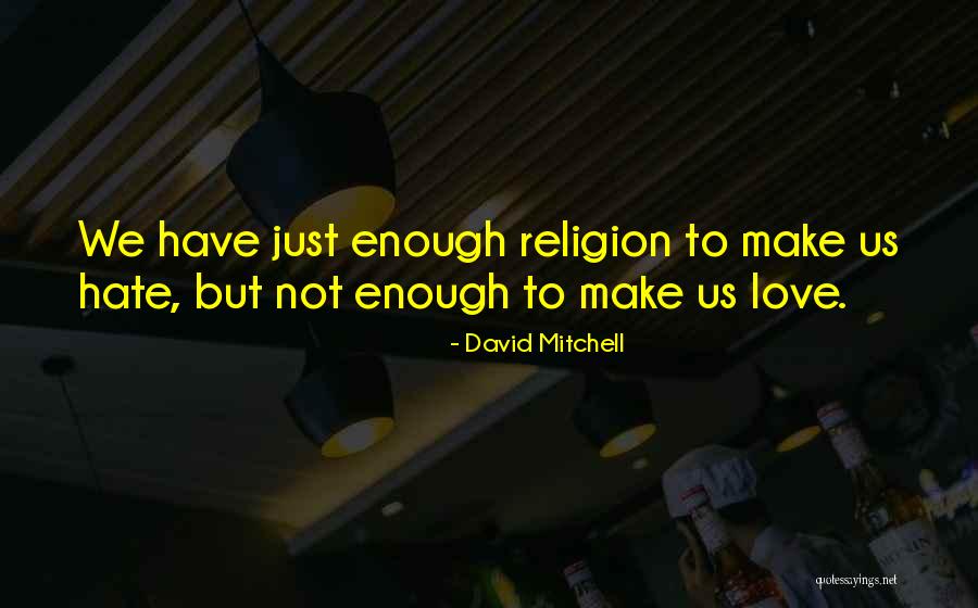 Make Love Not Hate Quotes By David Mitchell