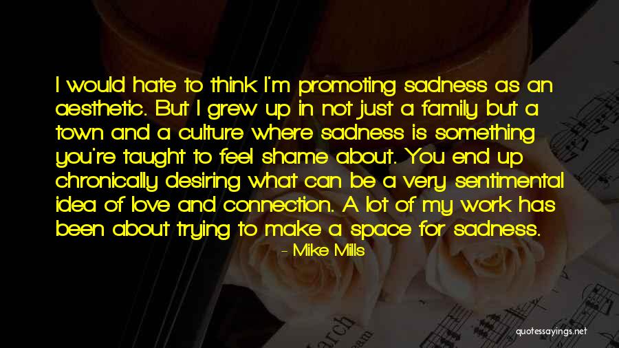 Make Love Not Hate Quotes By Mike Mills