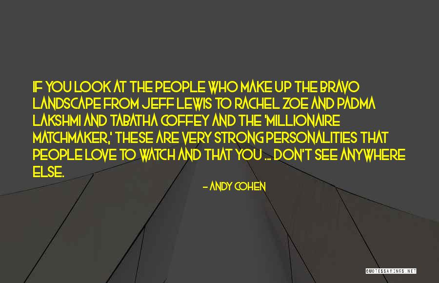 Make Love Quotes By Andy Cohen Make Love Quotes By Andy Cohen