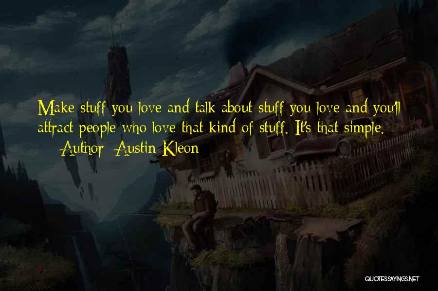 Make Love Quotes By Austin Kleon