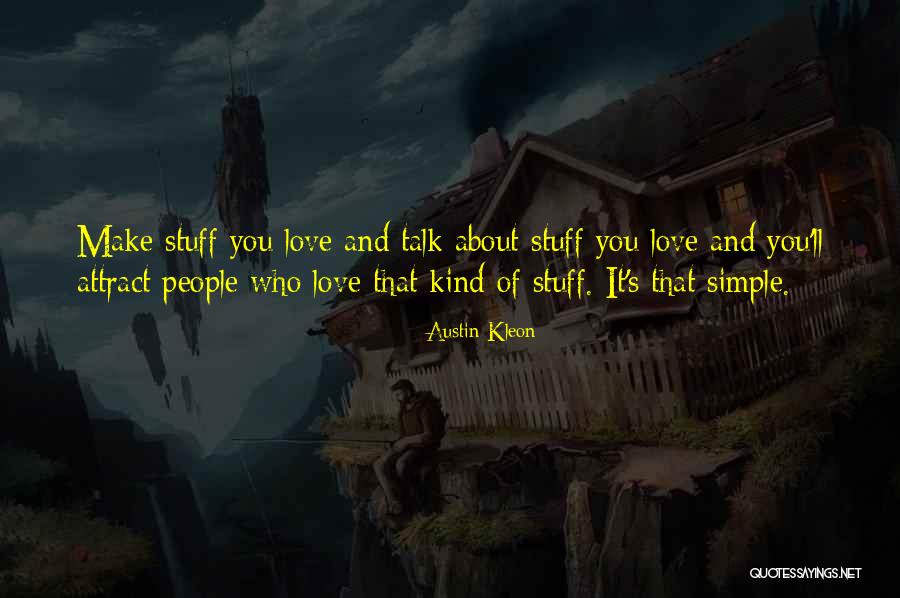 Make Love Quotes By Austin Kleon Make Love Quotes By Austin Kleon