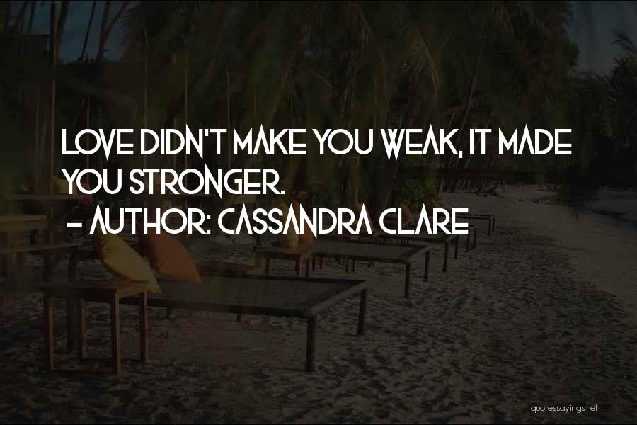 Make Love Stronger Quotes By Cassandra Clare