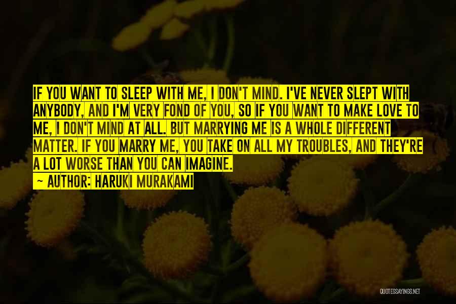 Make Love To Me Quotes By Haruki Murakami