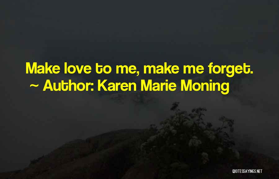 Make Love To Me Quotes By Karen Marie Moning