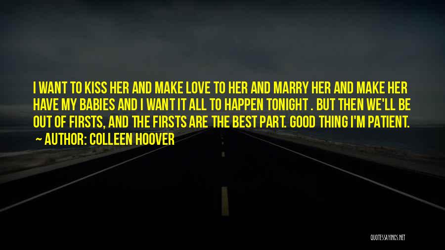 Make Love To Me Tonight Quotes By Colleen Hoover