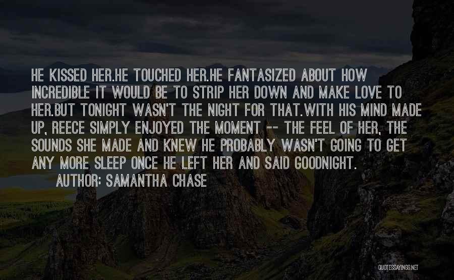 Make Love To Me Tonight Quotes By Samantha Chase