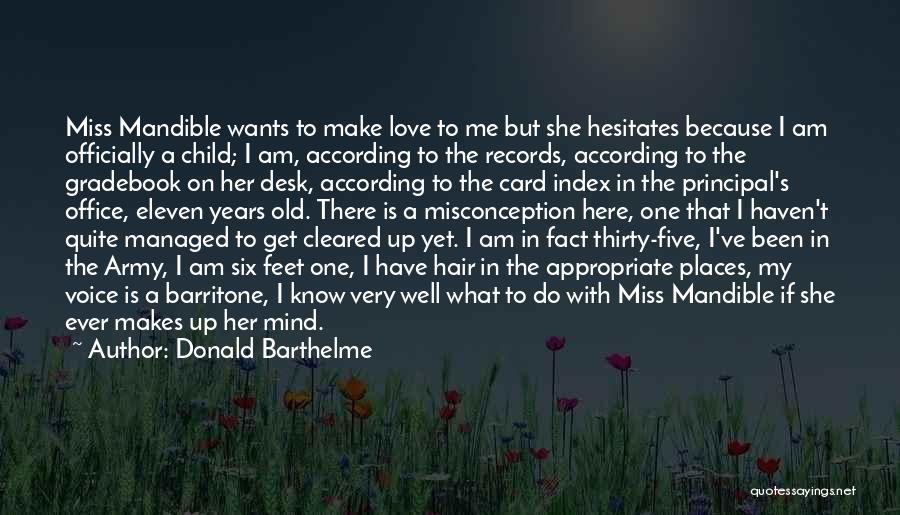 Make Love To My Mind Quotes By Donald Barthelme