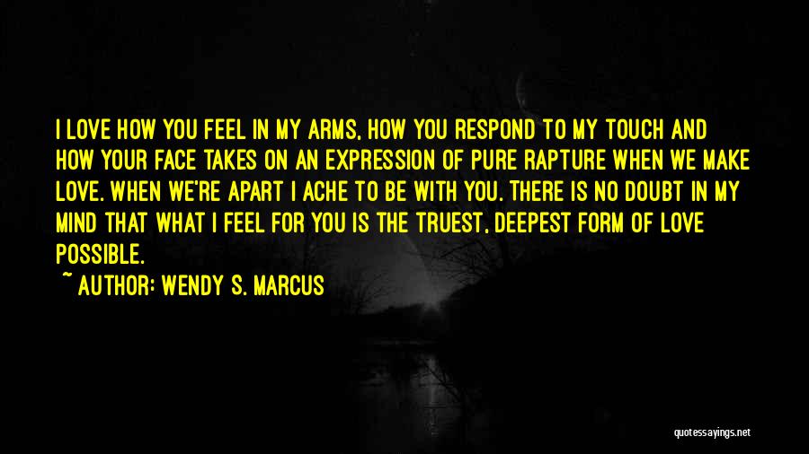 Make Love To My Mind Quotes By Wendy S. Marcus