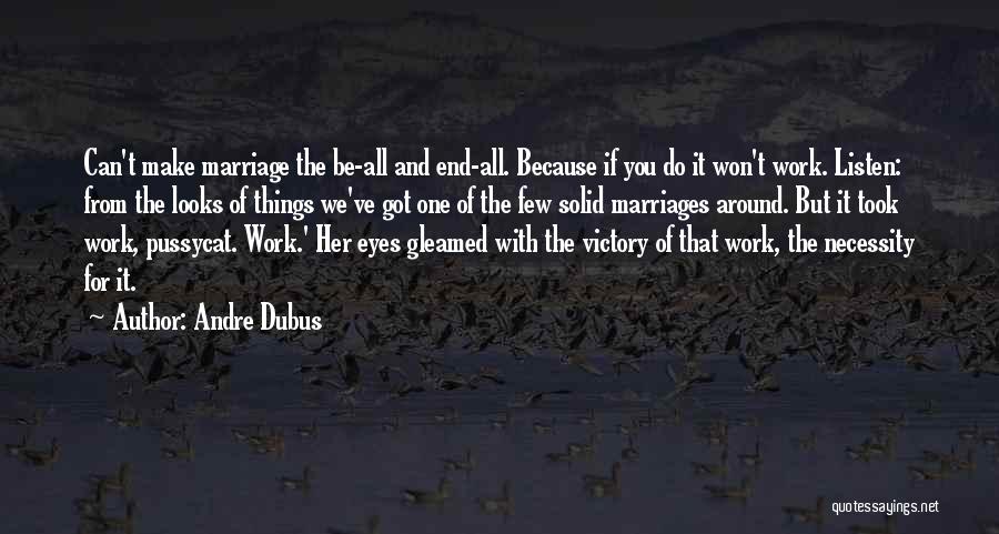 Make Marriage Work Quotes By Andre Dubus